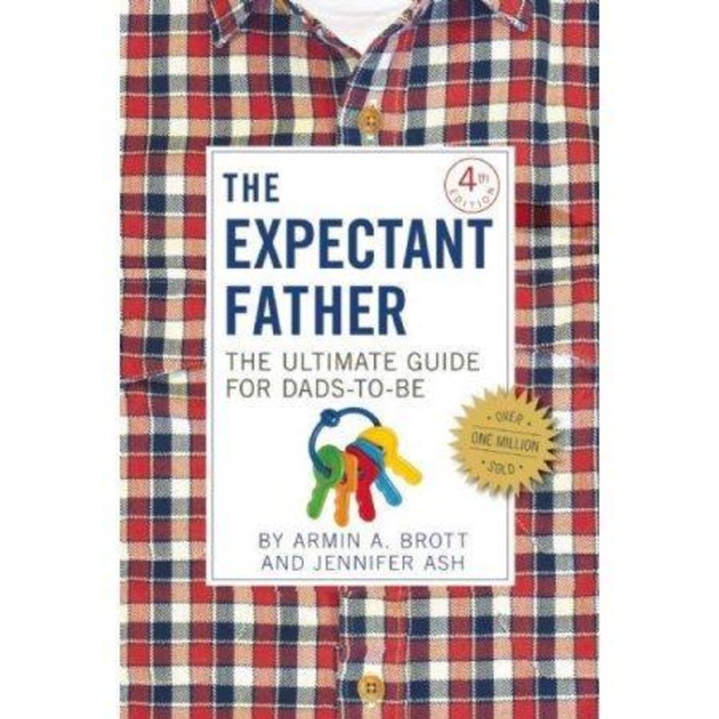 The Expectant Father: The Ultimate Guide for Dads-to-Be